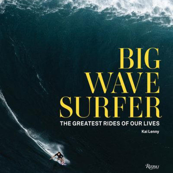 Pilgrim Surf Supply Big Wave Surfer: The Greatest Rides Of Our Lives