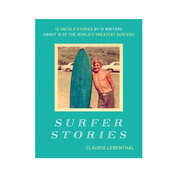 pilgrim surf supply Claudia Lebenthal: "Surfer Stories"