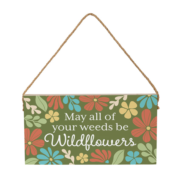 Plow & Hearth Floral Mod Wood Hanging Sign W/ Rope "May All Of Your Weeds Be Wildflowers" 11"x6"
