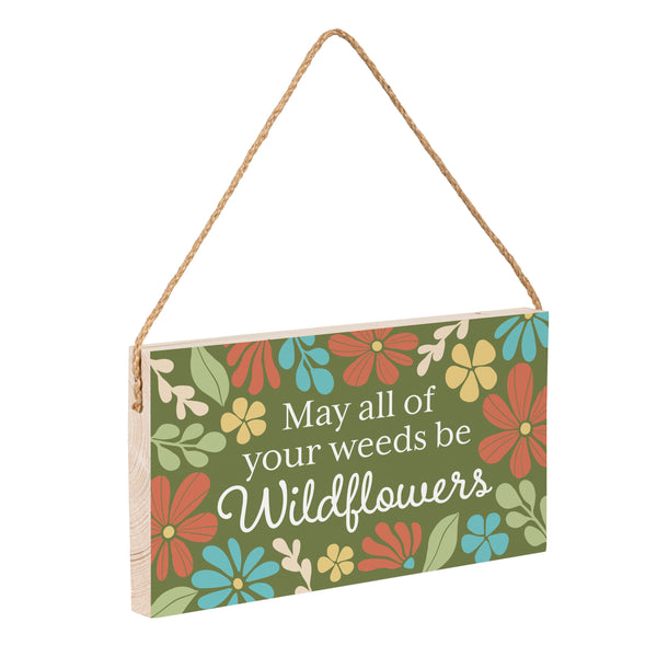 Plow & Hearth Floral Mod Wood Hanging Sign W/ Rope "May All Of Your Weeds Be Wildflowers" 11"x6"