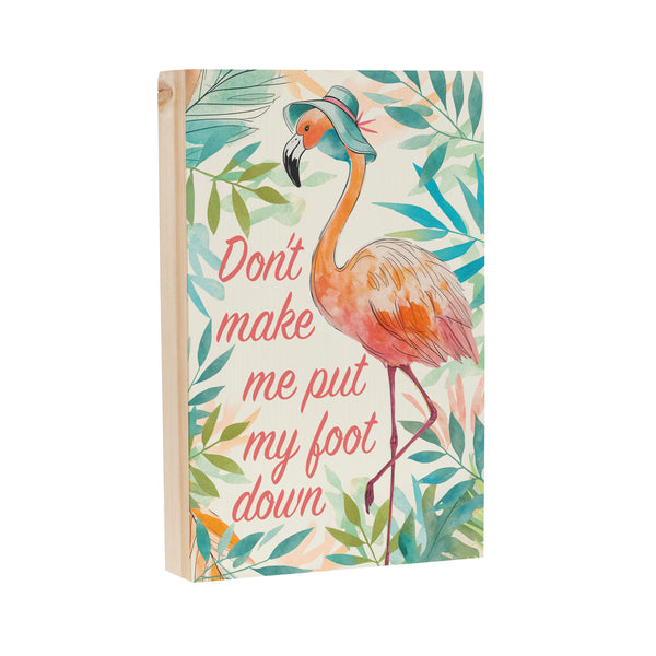 Plow & Hearth Palm Beach Flamingo Sign Wood Block "Don't Make Me Put My Foot Down" 12"L X 8"H