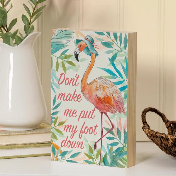 plow & hearth Palm Beach Flamingo Sign Wood Block "Don't Make Me Put My Foot Down" 12"L x 8"H