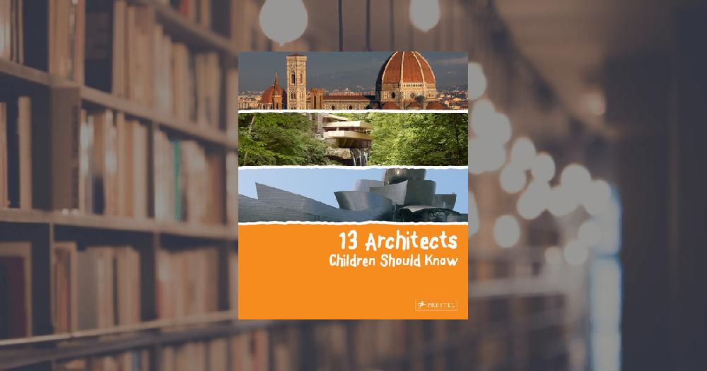 prestel publishing 13 Architects Children Should Know