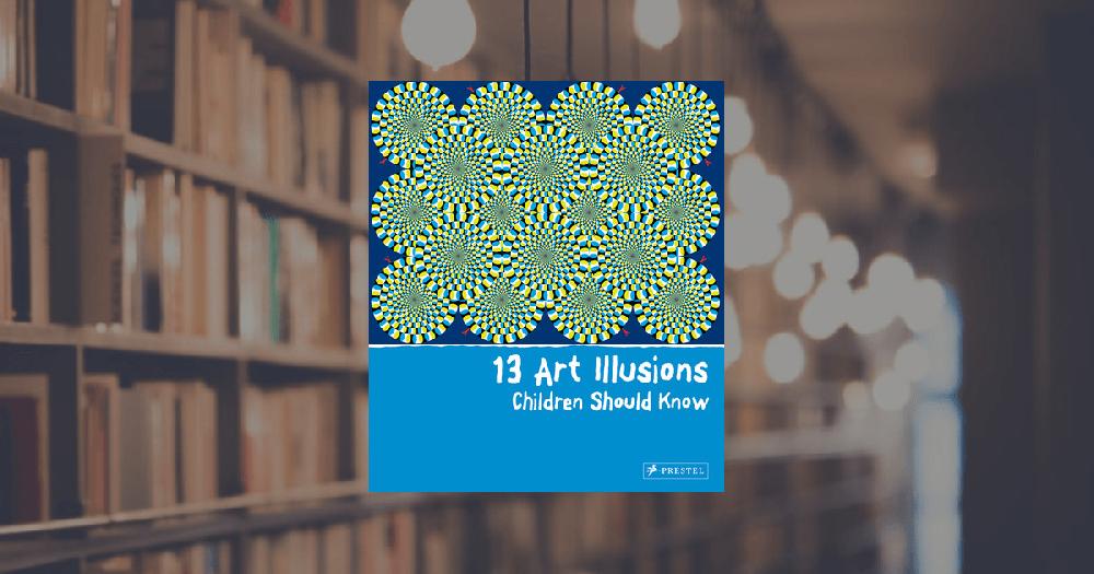 prestel publishing 13 Art Illusions Children Should Know