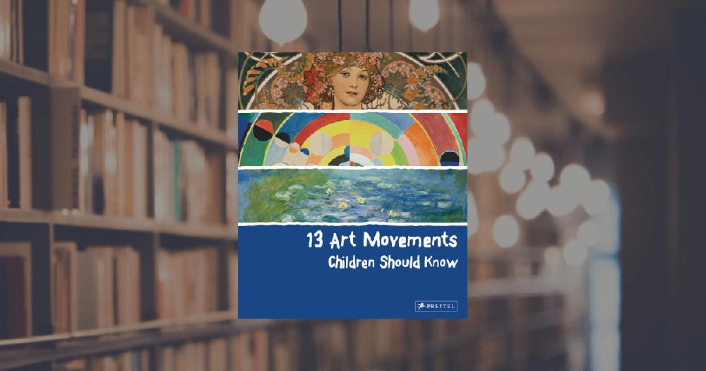 prestel publishing 13 Art Movements Children Should Know
