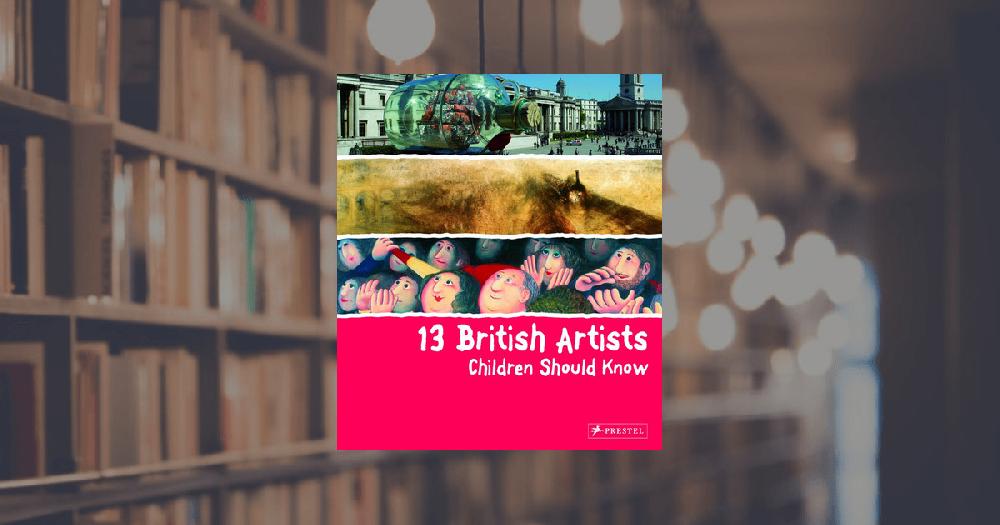 prestel publishing 13 British Artists Children Should Know
