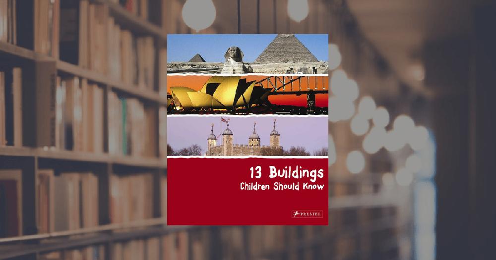 prestel publishing 13 Buildings Children Should Know