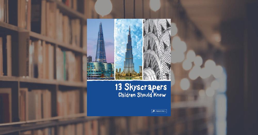 prestel publishing 13 Skyscrapers Children Should Know