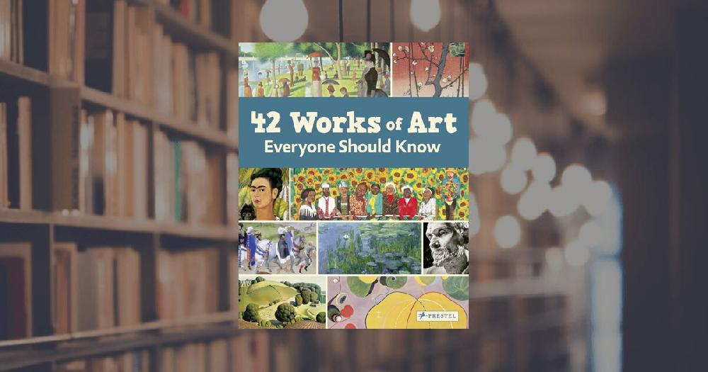 prestel publishing 42 Works of Art Everyone Should Know