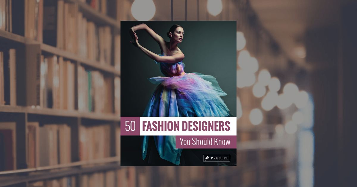 prestel publishing 50 Fashion Designers You Should Know