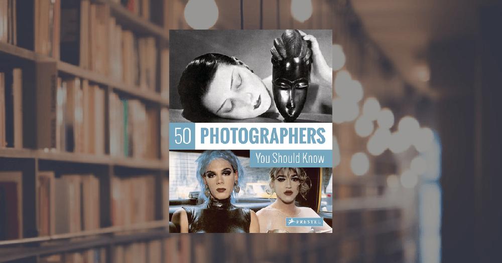 prestel publishing 50 Photographers You Should Know