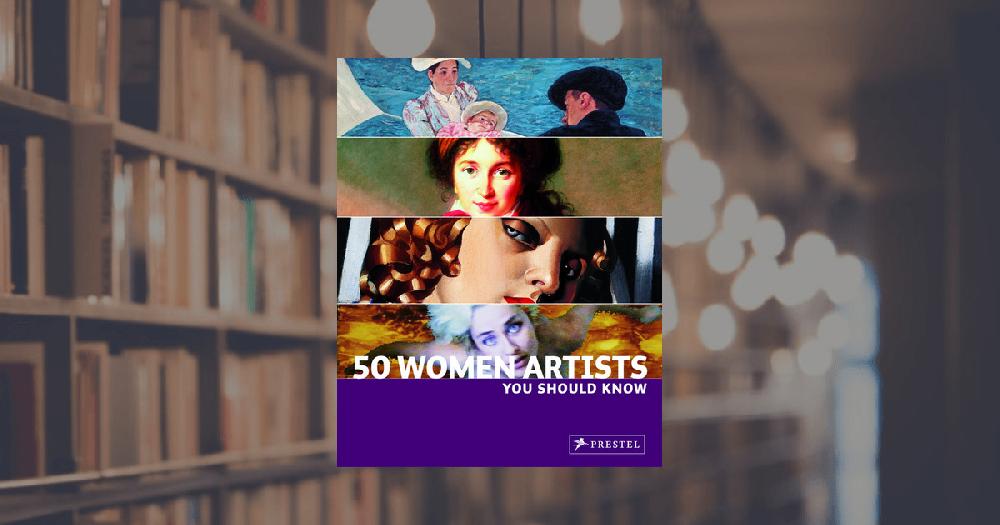 prestel publishing 50 Women Artists You Should Know