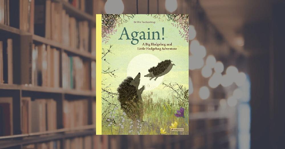 prestel publishing Again : A Big Hedgehog and Little Hedgehog Adventure