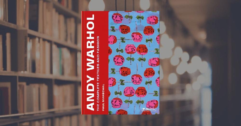 prestel publishing Andy Warhol: The Complete Textiles and Fashion 1955–1987