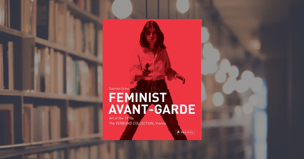 prestel publishing Feminist Avant-Garde – enlarged and revised edition
