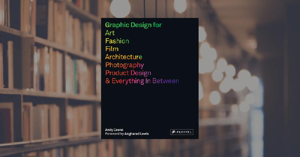 prestel publishing Graphic Design for Art Fashion Film Architecture Photography Product Design & Everything In Between