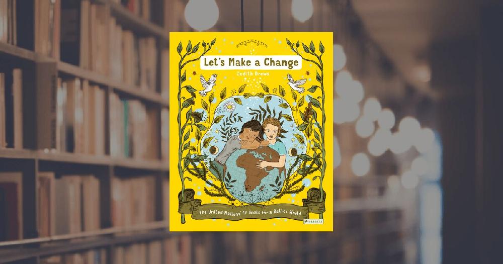prestel publishing Let's Make A Change: The United Nations’ 17 Goals for a Better World