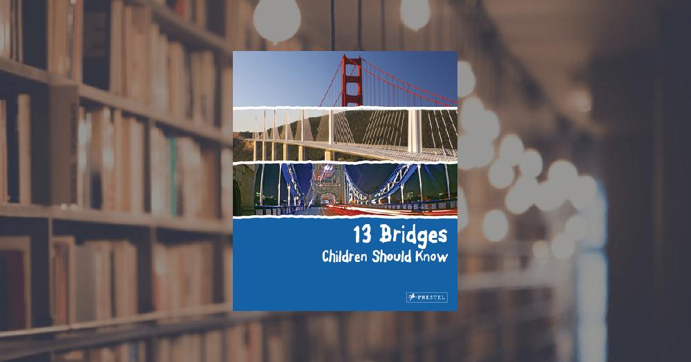 prestel publishing 13 Bridges Children Should Know