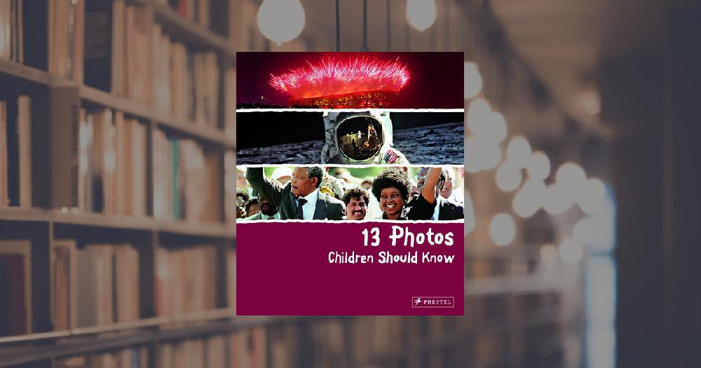 prestel publishing 13 Photos Children Should Know