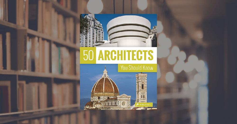 prestel publishing 50 Architects You Should Know