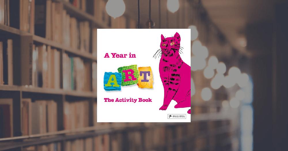 prestel publishing A Year in Art. The Activity Book