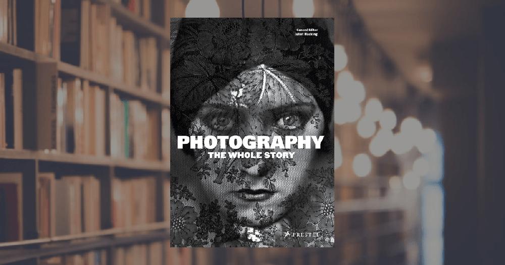 prestel publishing Photography: The Whole Story