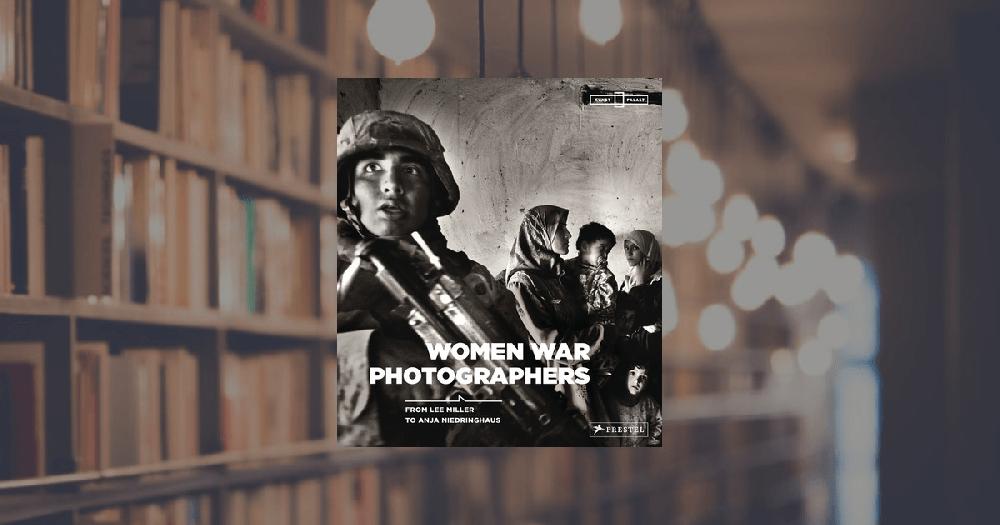 prestel publishing Women War Photographers
