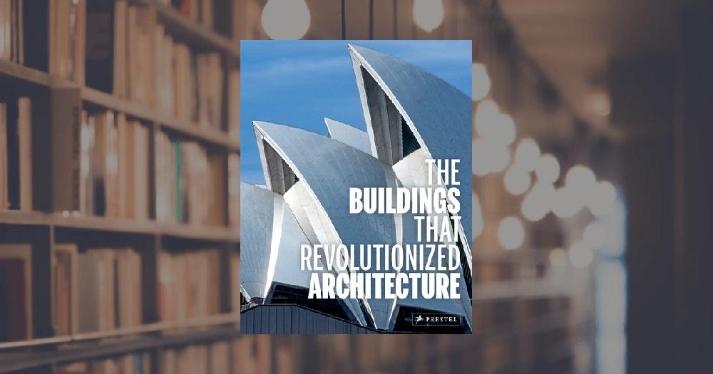 prestel publishing The Buildings that Revolutionized Architecture