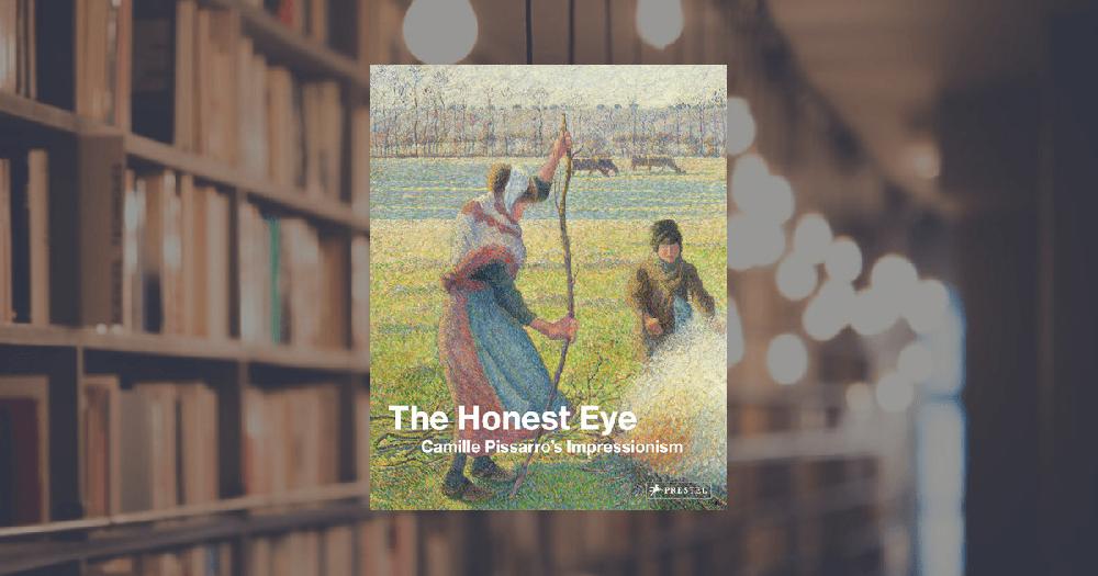 prestel publishing The Honest Eye: Camille Pissarro's Impressionism