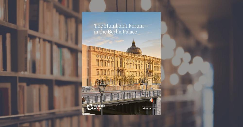 prestel publishing The Humboldt Forum in the Berlin Palace