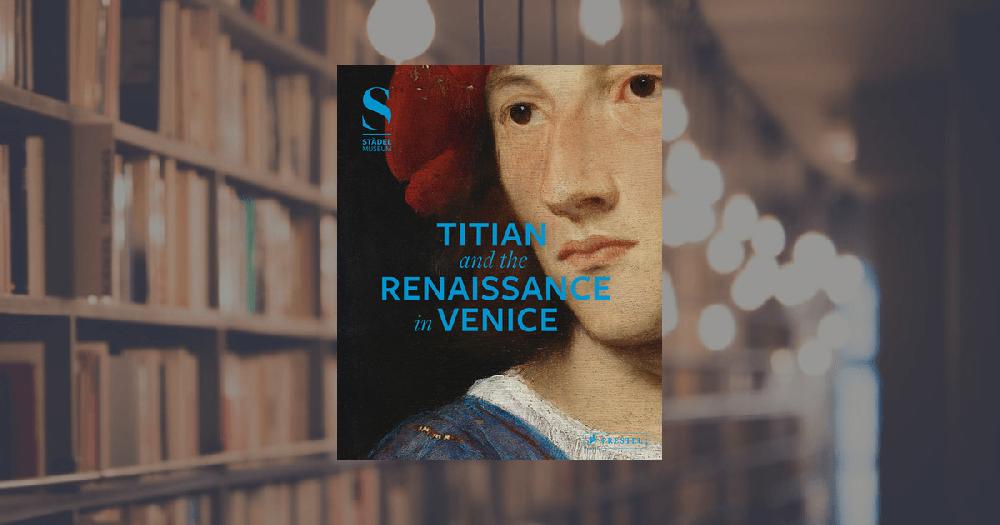 prestel publishing Titian and the Renaissance in Venice