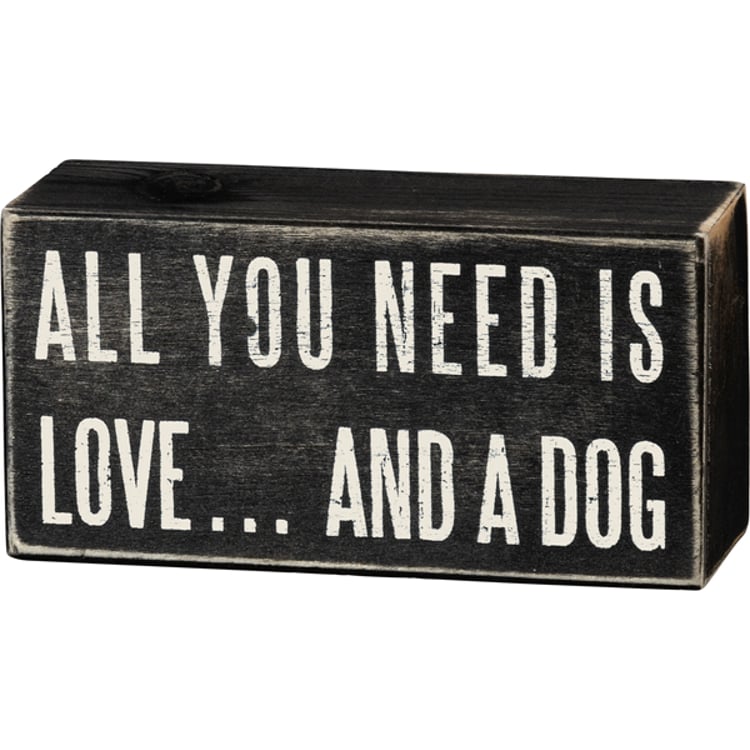 primitives by kathy All You Need Is Love And A Dog Box Sign