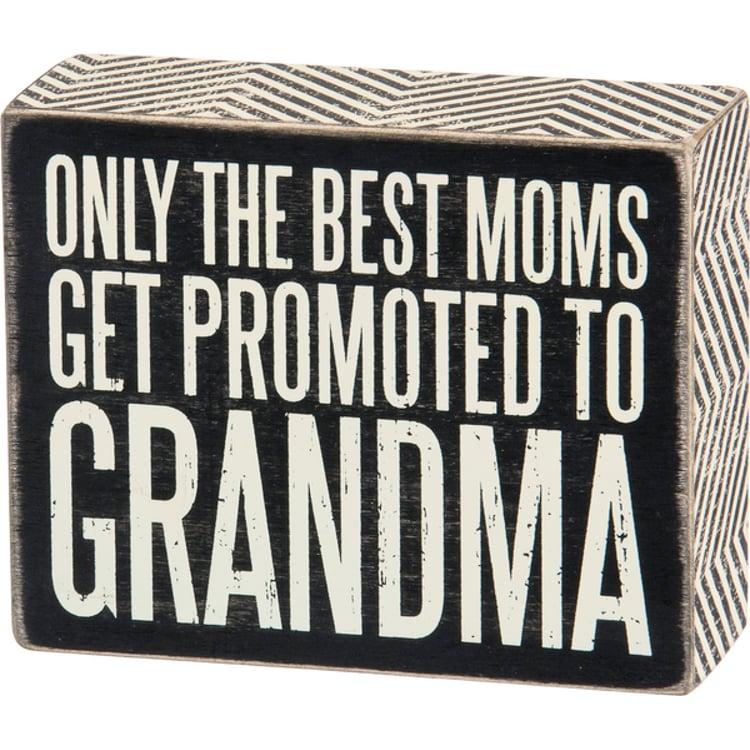 primitives by kathy Best Moms Get Promoted To Grandma Box Sign