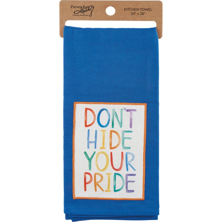 Primitives By Kathy Don't Hide Your Pride Kitchen Towel