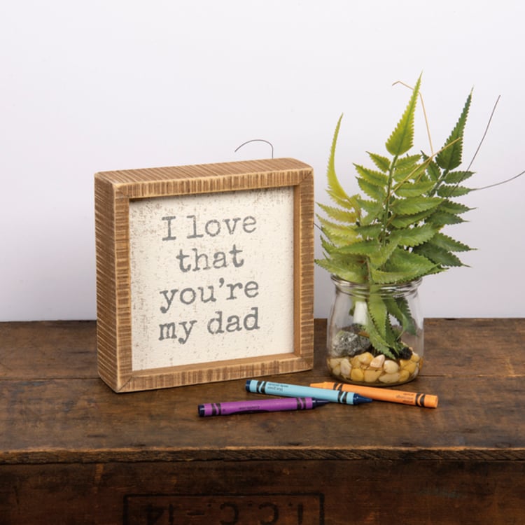 Primitives By Kathy I Love That You're My Dad Inset Box Sign