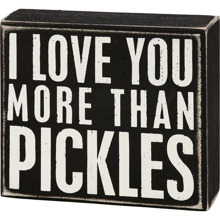primitives by kathy I Love You More Than Pickles Box Sign