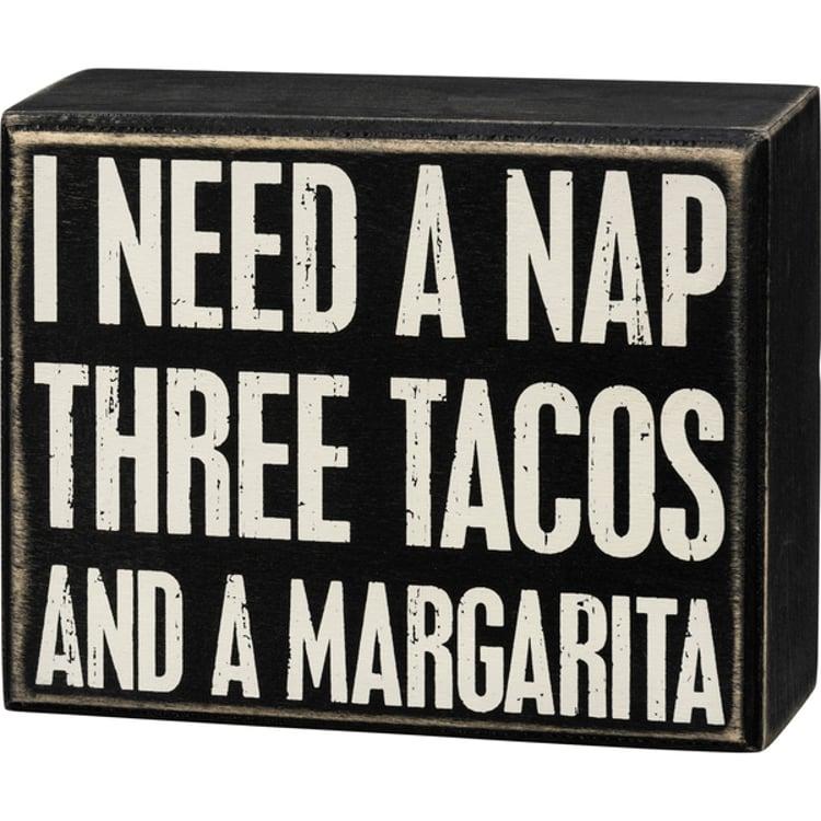 primitives by kathy I Need A Nap Three Tacos A Margarita Box Sign