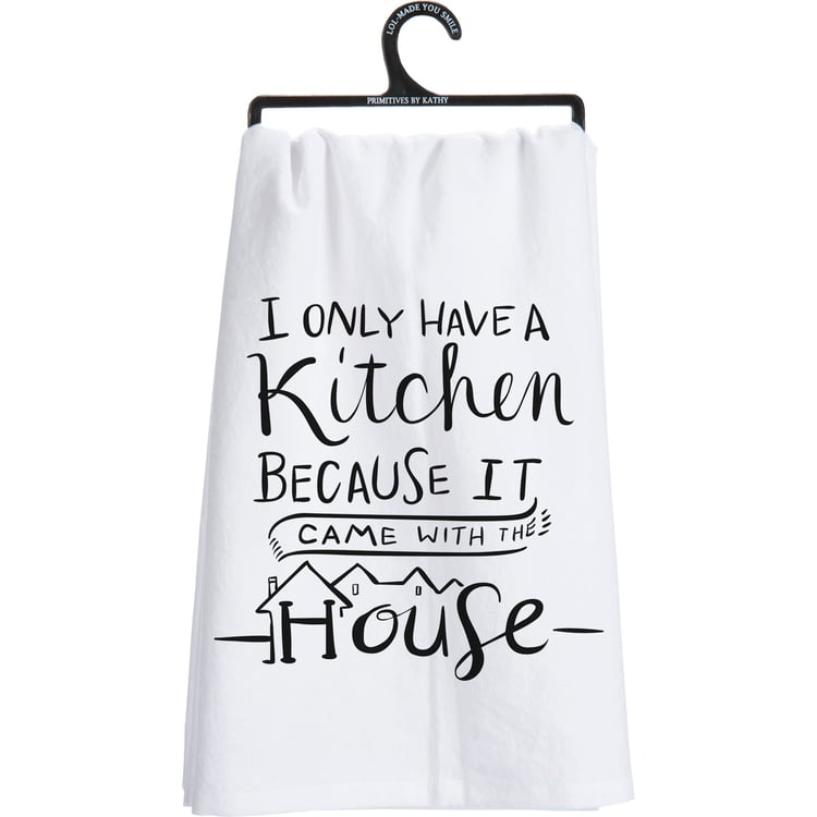 primitives by kathy I Only Have A Kitchen Because It Kitchen Towel