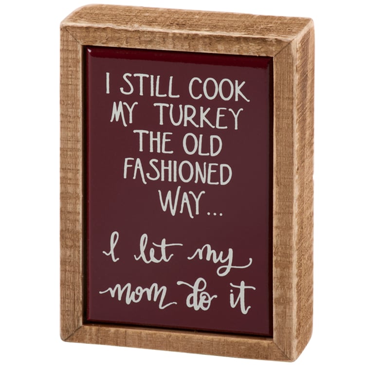 primitives by kathy I Still Cook My Turkey Box Sign Mini