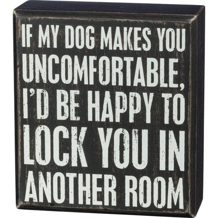 primitives by kathy If My Dog Makes You Uncomfortable Box Sign