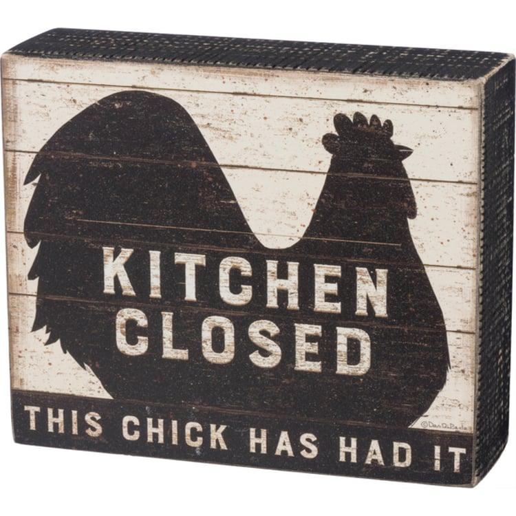 primitives by kathy Kitchen Closed This Chick Has Had It Box Sign