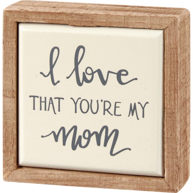 primitives by kathy Love That You're My Mom Box Sign Mini