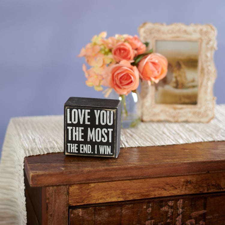 Primitives By Kathy Love You The Most The End I Win Box Sign