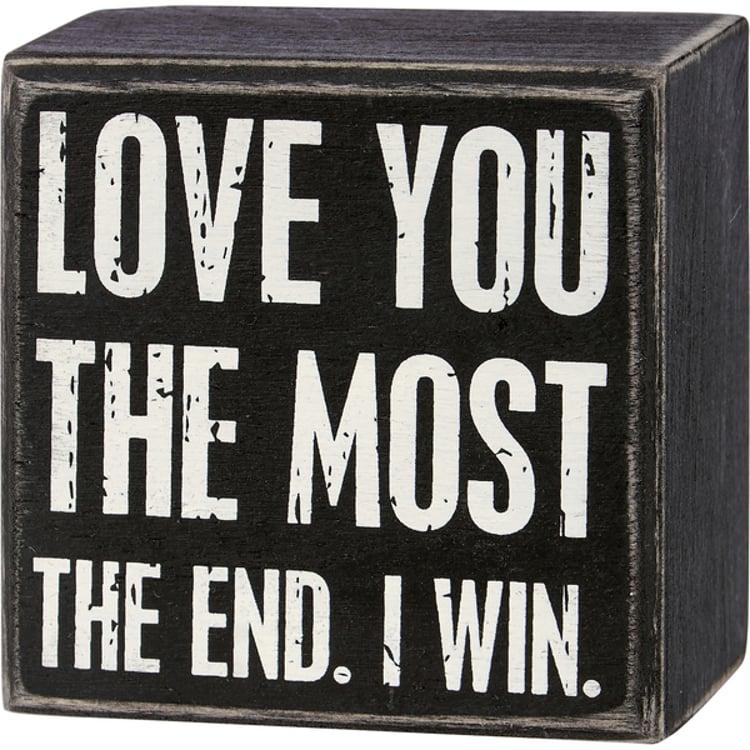 primitives by kathy Love You The Most The End I Win Box Sign