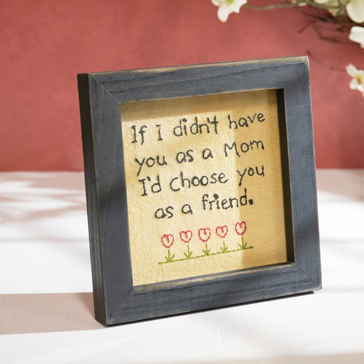 Primitives By Kathy Mom I'd Choose You As A Friend Stitchery
