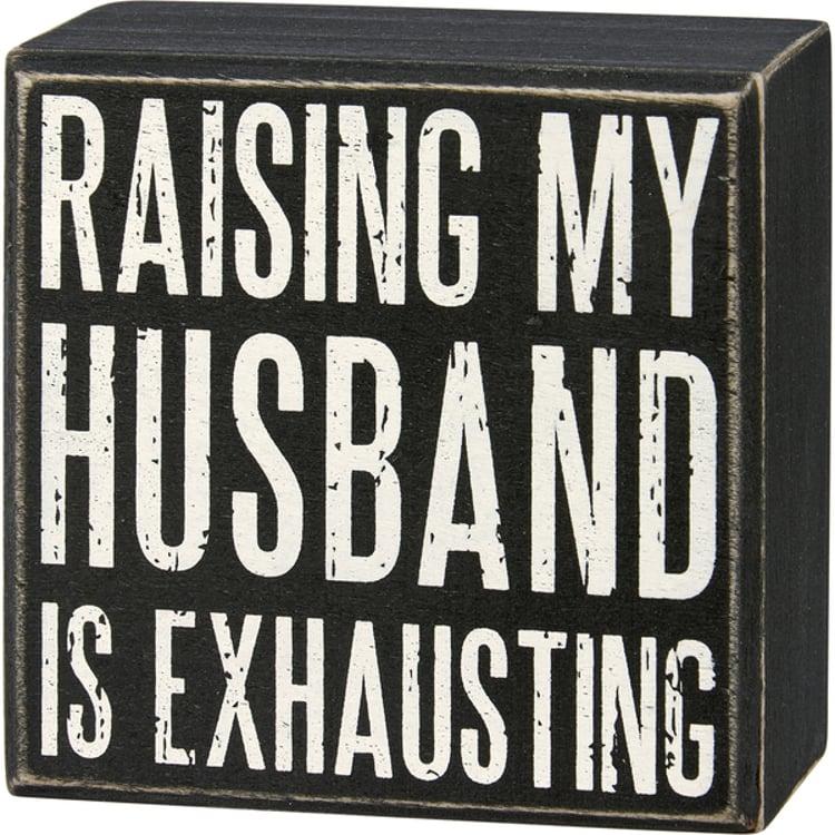 primitives by kathy My Husband Is Exhausting Box Sign