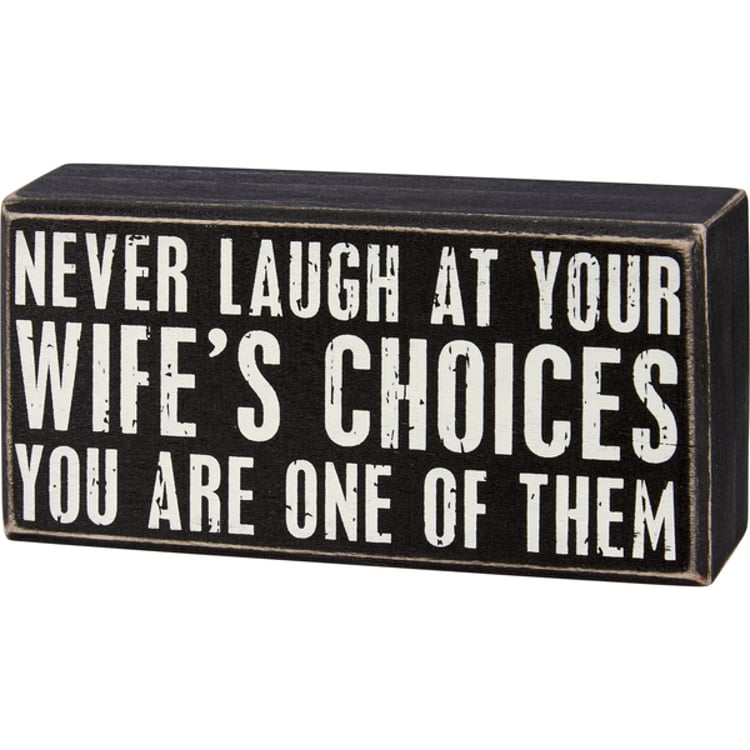 primitives by kathy Never Laugh At Wife's Choices Box Sign