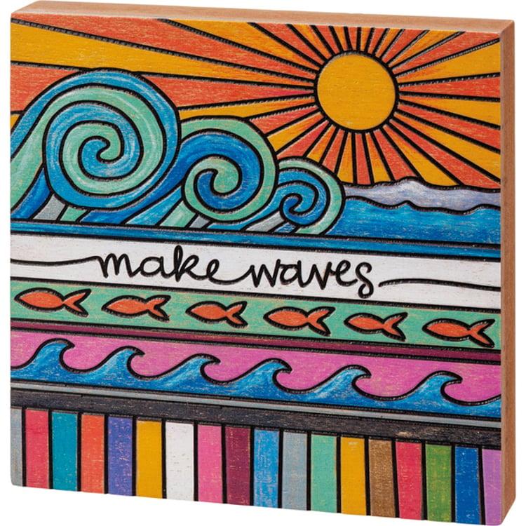 primitives by kathy Make Waves Block Sign