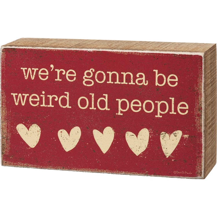 primitives by kathy We're Gonna Be Weird Old People Box Sign