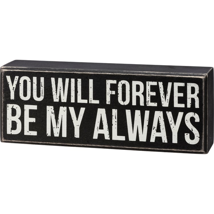 primitives by kathy You Will Forever Be My Always Box Sign